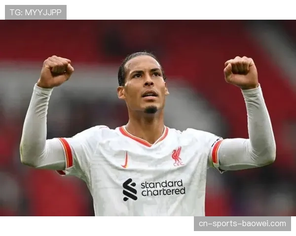 范戴克头球制胜刷新队史纪录 利物浦防线领袖价值凸显